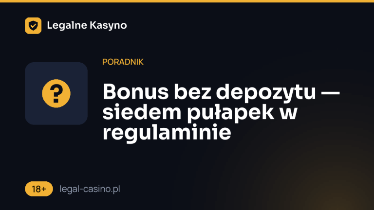 Bonus bez depozytu — siedem pułapek w regulaminie