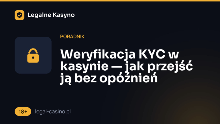 Weryfikacja KYC w kasynie — jak przejść ją bez opóźnień